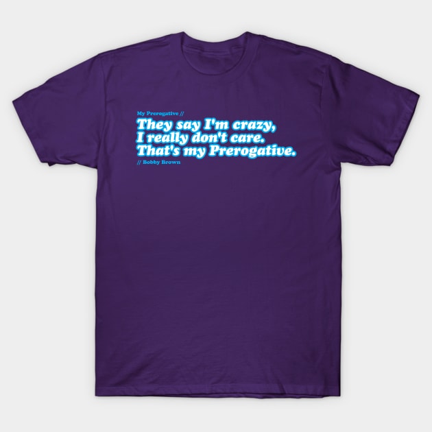 My Prerogative T-Shirt by Real Rap Quotes